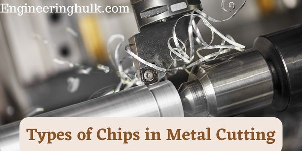 Types of Chips in Metal Cutting