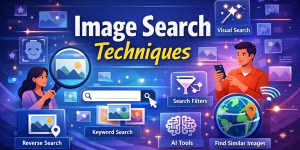 Image Search Techniques: Tools, Tips & AI Visual Search Guide