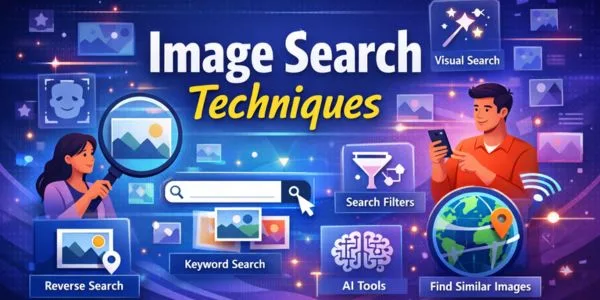 Image Search Techniques: Tools, Tips & AI Visual Search Guide